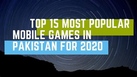 Top 15 Most Popular Mobile Games in Pakistan for 2020.
